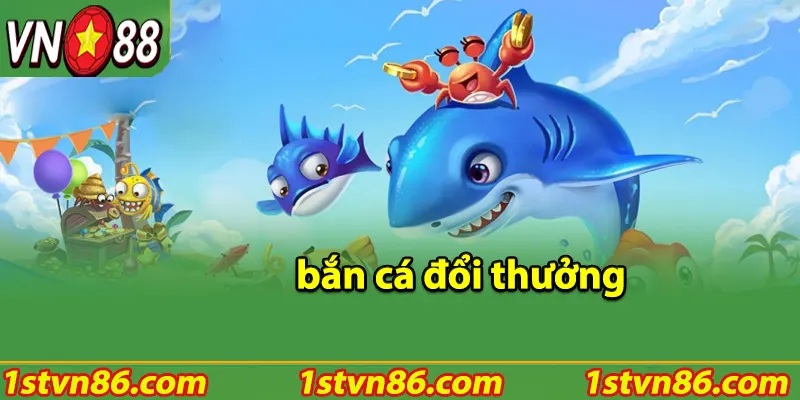 Bắn cá đổi thưởng